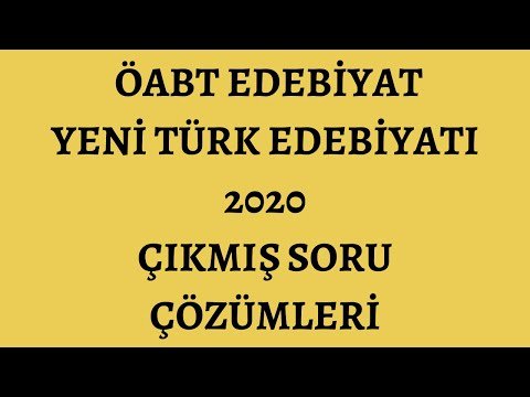 2020 ÖABT Edebiyat Çıkmış Soru Çözümü | Yeni Türk Edebiyatı